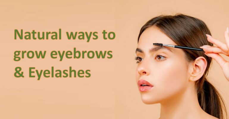 Natural methods for growing eyebrows and eyelashes.
