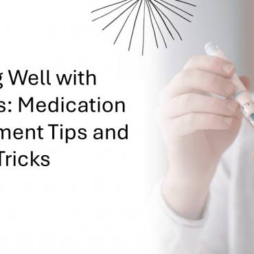 Living Well with Diabetes: Medication Management Tips and Tricks