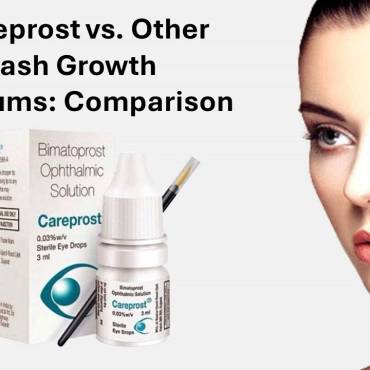Careprost vs. Other Eyelash Growth Serums: An In-depth Comparison