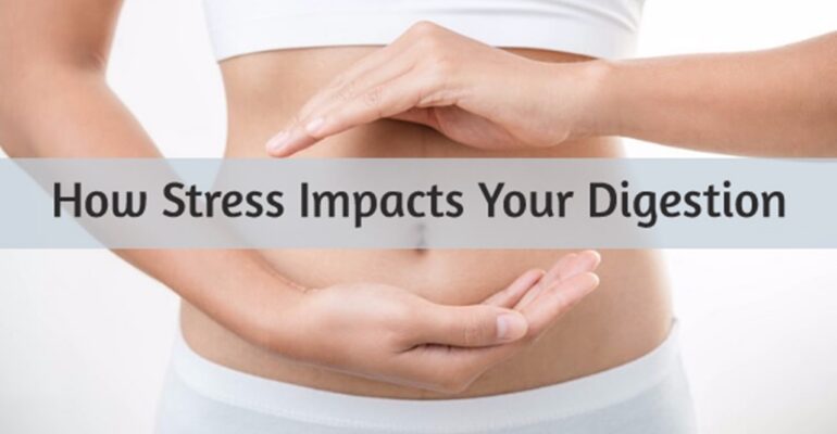 How Stress Impacts Your Digestive System and What to Do About It