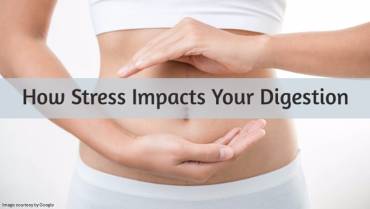 How Stress Impacts Your Digestive System and What to Do About It?