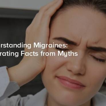 What are the common myths & facts about migraine?