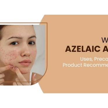 Why Azelaic Acid should be your next skincare upgrade?